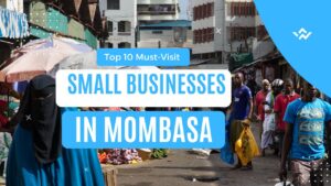 Top 10 Must-Visit Small Businesses in Mombasa