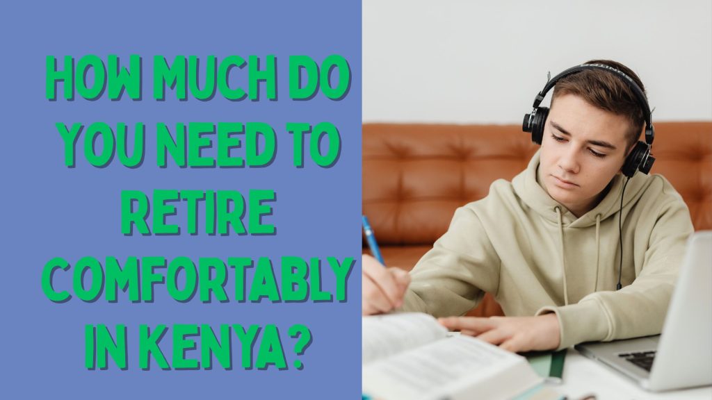 How Much Do You Need to Retire Comfortably in Kenya?